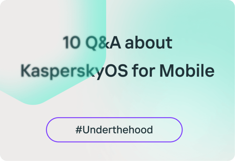 10 most common Q&A about mobile devices based on KasperskyOS for Mobile